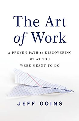 #ad The Art of Work: A Proven Path to Discovering What You Were Meant to Do Go... $3.82