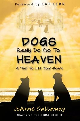 #ad DOGS REALLY DO GO TO HEAVEN By Joanne Callaway **Mint Condition** $21.95