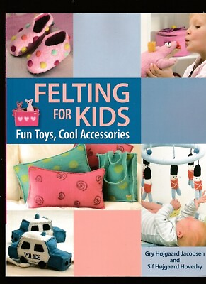 #ad #ad FELTING FOR KIDS FUN TOYS COOL ACCESSORIES 44 PROJECTS CRAFTS GRY JACOBSSEN $7.50