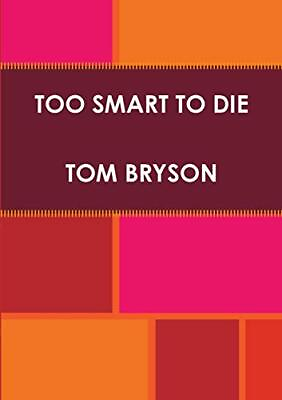 #ad Too Smart To Die By Tom Bryson $16.95