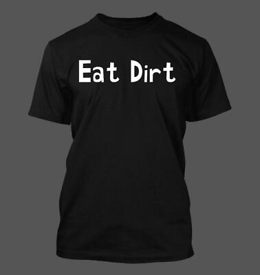 #ad #ad Eat Dirt Men#x27;s Soft amp; Comfortable T Shirt $24.99