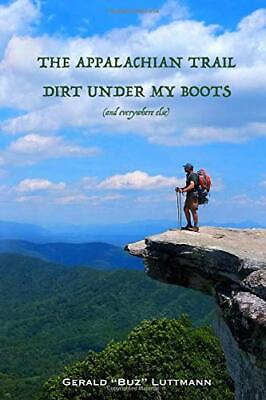 #ad THE APPALACHIAN TRAIL DIRT UNDER MY BOOTS AND EVERYWHERE By Gerald Luttmann NEW $22.95