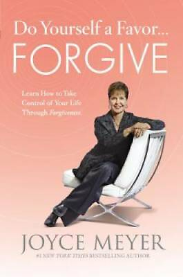Do Yourself a Favor...Forgive: Learn How to Take Control of Your Lif VERY GOOD $3.89