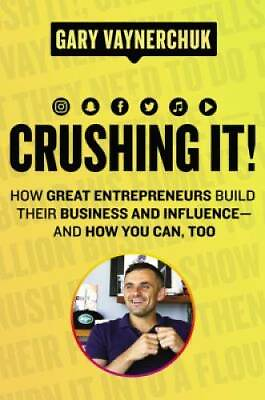Crushing It : How Great Entrepreneurs Build Business and Influenceamp;#8212; GOOD $4.27