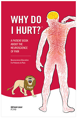 #ad Why Do I Hurt?: A Patient Book about the Neuroscience of Pain; Adriaan Louw $19.95