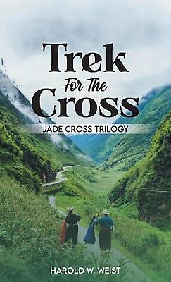 #ad Trek For The Cross: Jade Cross Trilogy by Harold W. Weist Hardcover Book $26.82