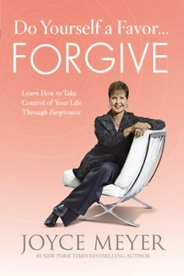 Do Yourself a Favor...Forgive: Learn How to Take Control of Your Life Through Fo $4.47