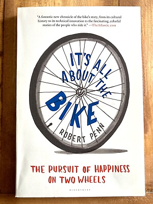 #ad It#x27;s All about the Bike: The Pursuit of Happiness on Two Wheels by Robert Penn $7.99