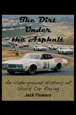 #ad THE DIRT UNDER THE ASPHALT: AN UNDERGROUND HISTORY OF By Jack Flowers EXCELLENT $21.95