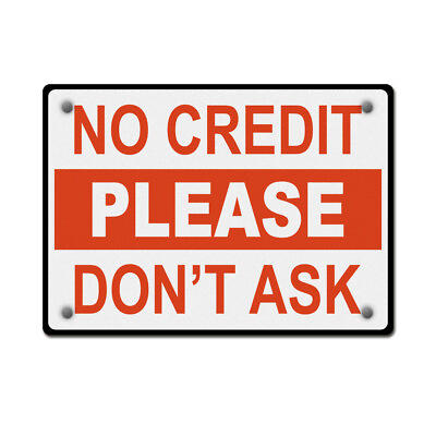 #ad Aluminum Horizontal Metal Sign No Credit Please Don#x27;T Ask Business Store Policy $61.99