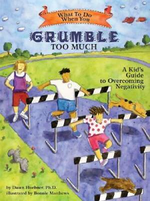 What to Do When You Grumble Too Much: A Kid#x27;s Guide to Overcoming Negativ GOOD $4.89