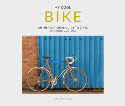 #ad My Cool Bike: An Inspirational Guide to Bikes and Bike Culture GOOD $9.19