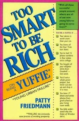 #ad Too Smart to Be Rich: On Being a Yuffie by Friedmann Patty $5.54