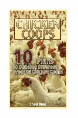 #ad Chicken Coops : 10 Plans to Building Different Types of Chicken Coops Paperb... $17.24