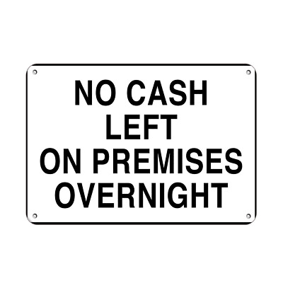 #ad Horizontal Metal Sign Multiple Sizes Cash Left Premises Overnight Store Policy $14.99