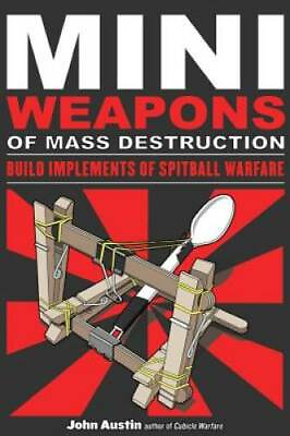 Mini Weapons of Mass Destruction: Build Implements of Spitball Warfare GOOD $3.83