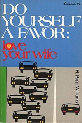 Do Yourself A Favor: Love Your Wife Paperback By H Page Williams GOOD $4.07