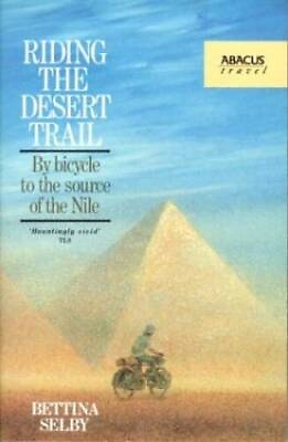 Riding the Desert Trail: By Bicycle Up the Nile Abacus Books GOOD $4.39