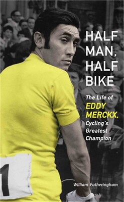 #ad #ad Half Man Half Bike: The Life of Eddy Merckx Cycling#x27;s Greatest Champion Paper $17.58