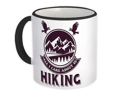 Gift Mug : All I Care About is Hiking Hiker Trek Mountain $15.90
