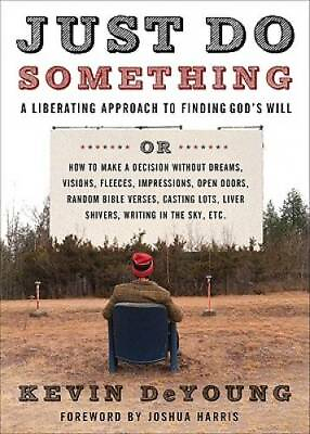 Just Do Something: A Liberating Approach to Finding God#x27;s Will GOOD $4.39