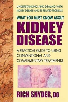 #ad What You Must Know About Kidney Disease: A Practical Guide to Using Conve GOOD $4.08