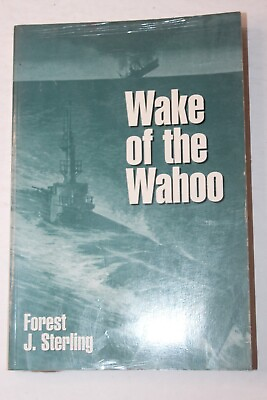 #ad WAKE OF THE WAHOO World War II Submarine FOREST J. STERLING 3rd Printing SIGNED $199.95