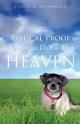 #ad Biblical Proof Animals Do Go To Heaven by Woodward $14.99
