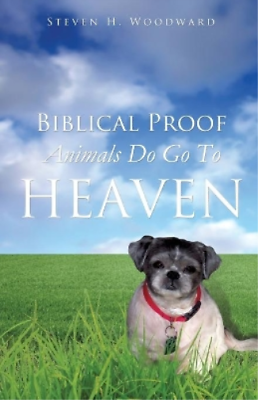#ad Steven H Woodward Biblical Proof Animals Do Go To Heaven Paperback $21.70