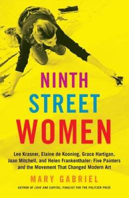 #ad Ninth Street Women: Lee Krasner Elaine de Kooning Grace Hartigan VERY GOOD $23.71