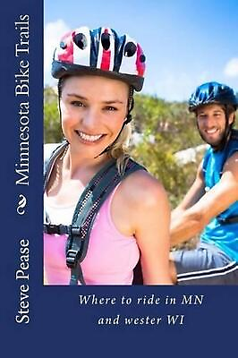 #ad Minnesota Bike Trails: Where to ride In MN and Western Wi by Steve G. Pease Eng $13.01