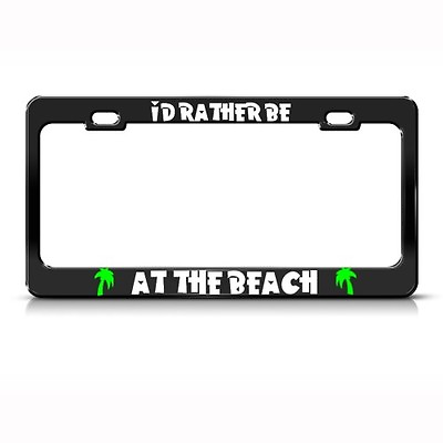 #ad #ad Metal License Plate Frame I#x27;D Rather Be at The Beach Car Accessories Chrome $17.99